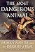 The Most Dangerous Animal: Human Nature and the Origins of War