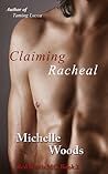 Claiming Racheal by Michelle  Woods