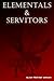 Elementals and Servitors