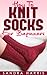 How To Knit Socks For Beginners (Knitting For Beginners)