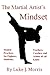 The Martial Artist’s Mindset: Mental Practices for Fighters, Students, Teachers, Coaches, and Artists of All Kinds (The Martial Artist's Mindset Book 1)