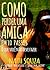 Como Perder uma Amiga em 10 Passos