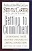 Getting to Commitment: Overcoming the 8 Greatest Obstacles to Lasting Connection (And Finding the Courage to Love)