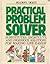 Practical Problem Solver: Substitutes, Shortcuts, and Ingenious Solutions for Making Life Easier