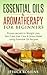 Essential Oils & Aromatherapy for Beginners by Jessica Robbins