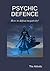 Psychic Defence - How to Defeat Negativity!