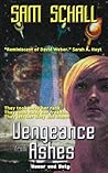Vengeance from Ashes by Sam Schall