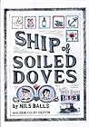 Ship of Soiled Doves by Nils Balls Ship of Soiled Doves by Nils Balls