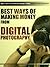 BEST WAYS OF MAKING MONEY FROM DIGITAL PHOTOGRAPHY