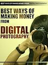 BEST WAYS OF MAKING MONEY FROM DIGITAL PHOTOGRAPHY