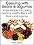 Cooking with Beans and Legumes: Simple Recipes for Cooking Delicious, Healthy Meals with Beans and Legumes (The Essential Kitchen Series Book 12)