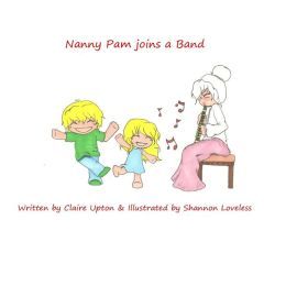 Nanny Pam joins a Band (Nanny Pam Children's Books)
