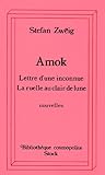 Amok / Lettre d'une inconnue / La ruelle au clair de lune by Stefan Zweig