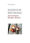 Patirtis ir refleksija: fenomenologinės filosofijos akiračiai