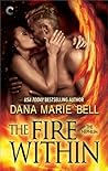The Fire Within by Dana Marie Bell