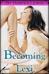 Becoming Lexi Becoming Lexi