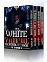 The White Vampire Complete Saga by J.J. Jones