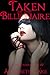 Taken by the Billionaire (The Billionaire's Pet, #2)