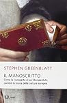 Il manoscritto. Come la riscoperta di un libro perduto cambiò... by Stephen Greenblatt