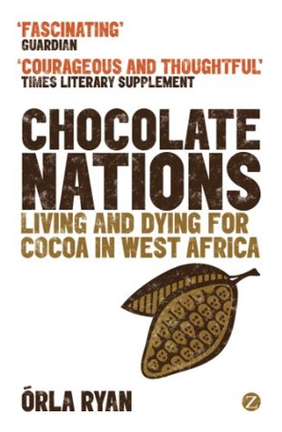 Chocolate Nations: Living and Dying for Cocoa in West Africa (African Arguments)