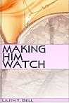Making Him Watch Making Him Watch
