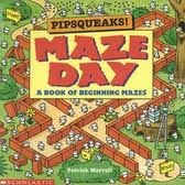 Pipsqueaks! Maze Day; A Book of Beginning Mazes (Unknown Binding)
