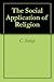 The Social Application of Religion (Illustrated): The Merrick Lectures for 1907-1908