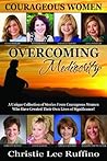 Overcoming Mediocrity: Courageous Women