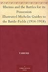 Rheims and the Battles for its Possession Michelin Guides to the Battle-Fields 1914-1918