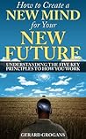 How to Create a New Mind for Your New Future: Understanding the Five Keys to How You Work