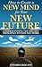 How to Create a New Mind for Your New Future: Understanding the Five Keys to How You Work