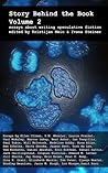 Story Behind the Book : Volume 2 (Essays on Writing Speculative Fiction) Story Behind the Book : Volume 2 (Essays on Writing Speculative Fiction)