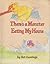 There's a Monster Eating My House by Art Cumings There's a Monster Eating My House by Art Cumings