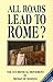 All Roads Lead to Rome?