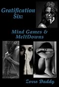Gratification Six: Mind Games & Melt Downs