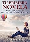 Tu primera Novela: cómo escribir tu BestSeller sin ser escritor