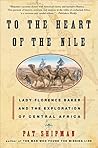 To the Heart of the Nile by Pat Shipman