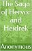The Saga of Hervor and Heidrek by Anonymous The Saga of Hervor and Heidrek by Anonymous