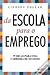 Da escola para o emprego - 79 Dicas Para uma Carreira de Sucesso by Lindsey Pollak