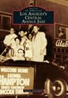 Los Angeles's Central Avenue Jazz by Sean J. O'Connell