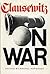 Carl Von Clausewitz on War