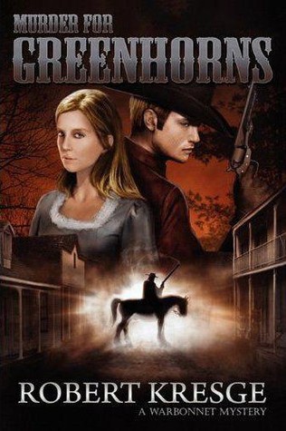 Murder for Greenhorns (Warbonnet, #1)