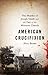 American Crucifixion by Alex Beam