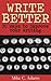 Write Better  by Mike C. Adams
