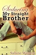 Seducing My Straight Brother