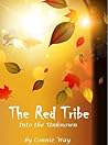 The Red Tribe: Into the Unknown (Red Tribe Series Book 1)