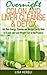 Overnight Colon and Liver Cleanse & Detox: Get Your Energy, Stamina and Mental Clarity Back in 11 days and Lose Weight Fast in the Process!