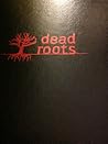 Dead Roots