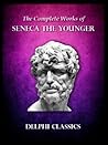 Complete Works of Seneca the Younger Book cover for Complete Works of Seneca the Younger
