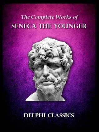 Complete Works of Seneca the Younger (Kindle Edition)